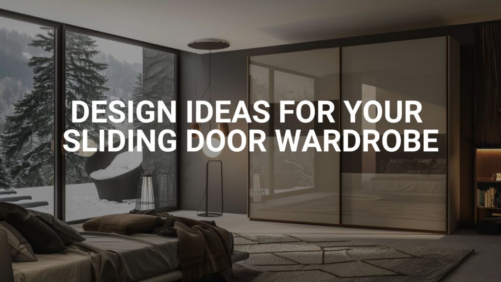 Design Ideas For Your Sliding Door Wardrobe